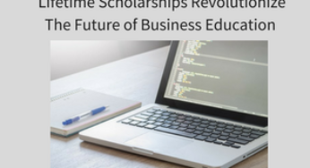 Lifetime Scholarships Revolutionize The Future Of Business Education