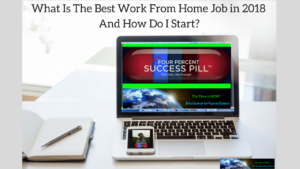 Worksmarter4yourfuture.com What Is The Best Work From Home Job in 2018 And How Do I Start