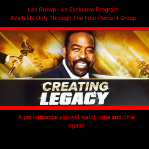 Creating Legacy-Les Brown-Exclusive Program-Worksmarter4yourfuture-How To Achieve Success In 2020 And Beyond