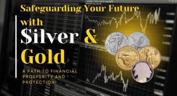 Safeguarding Your Future with the Power of Silver and Gold