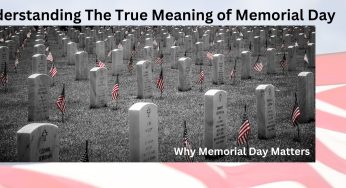 Understanding The True Meaning of Memorial Day