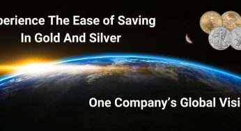 Experience the Ease of Saving in Gold and Silver: One Company’s Global Vision