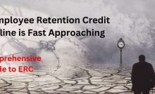 The Employee Retention Credit Deadline is Fast Approaching - A Comprehensive Guide to ERC
