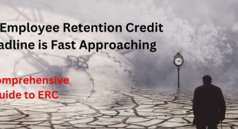 Employee Retention Credit Deadline is Fast Approaching: A Comprehensive Guide to ERC